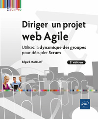 Picture of Diriger un projet web Agile - Utilisez la dynamique des groupes pour décupler Scrum (2e édition)