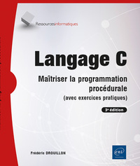 Image de Langage C - Maîtriser la programmation procédurale (avec exercices pratiques) (3e édition)