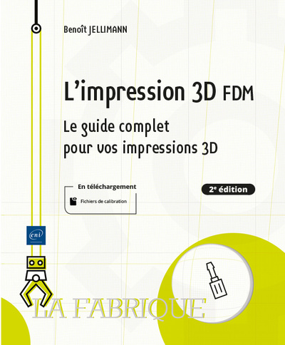 Image de L'impression 3D FDM - Le guide complet pour vos impressions 3D (2e édition)