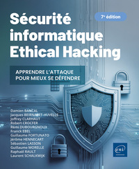 Picture of Sécurité informatique - Ethical Hacking : Apprendre l'attaque pour mieux se défendre (7e édition)