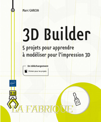 Image de 3D Builder - 5 projets pour apprendre à modéliser pour l'impression 3D