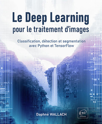 Image de Le Deep Learning pour le traitement d’images - Classification, détection et segmentation avec Python