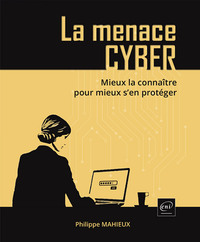 Image de La menace cyber - Mieux la connaître pour mieux s’en protéger