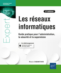 Image de Les réseaux informatiques - Guide pratique pour l'administration, la sécurité et la supervision (2e