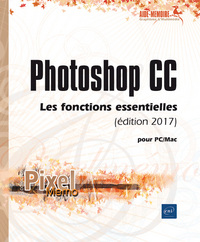Picture of Photoshop CC pour PC/Mac (édition 2017) - Les fonctions essentielles