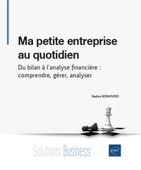 Image de Ma petite entreprise au quotidien - Du bilan à l'analyse financière : comprendre, gérer, analyser