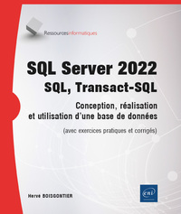 Image de SQL Server 2022 - SQL, Transact SQL - Conception, réalisation et utilisation d'une base de données (