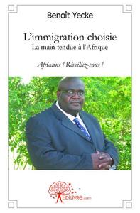 Image de L'immigration choisie, la main tendue à l'afrique