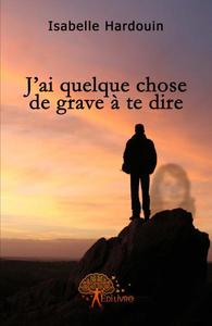 Image de J'ai quelque chose de grave à te dire