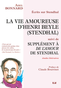 Image de Écrits sur Stendhal : La Vie amoureuse d'Henri Beyle (Stendhal) suivi de Supplément à De l'amour de