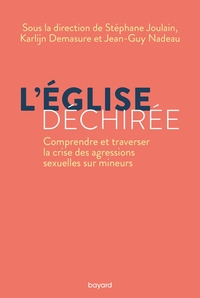 Picture of L'Église déchirée. Comprendre et traverser la crise des agressions sexuelles sur mineurs.