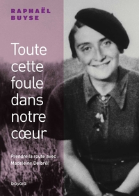 Picture of Toute cette foule dans notre coeur. Prendre la route avec Madeleine Delbrêl