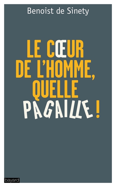 Image de « LE  COEUR DE L'HOMME, QUELLE PAGAILLE ! »