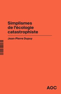 Picture of Simplismes de l’écologie catastrophiste    Contre les collapsologues et les optimistes béats, réaffirmer le catastrophisme éclairé