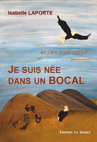Picture of JE SUIS NEE DANS UN BOCAL... et j'en suis sortie