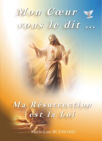 Picture of Mon Cœur vous le dit... Ma Résurrection est la Loi