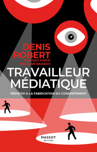 Image de Travailleur médiatique - Résister à la fabrication du consentement