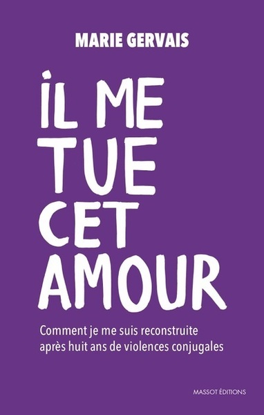 Image de Il me tue cet amour - Comment je me suis reconstruite, après huit ans de violences conjugales