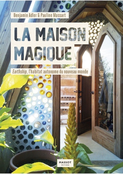 Picture of La maison magique - Earthship, l'habitat autonome du nouveau monde