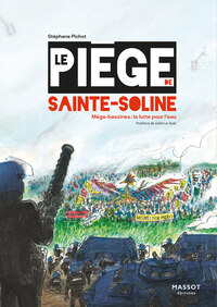Image de Le Piège de Sainte-Soline - Mégabassines : la lutte pour l'eau