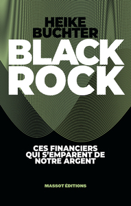 Image de BlackRock - Ces financiers qui s'emparent de notre argent