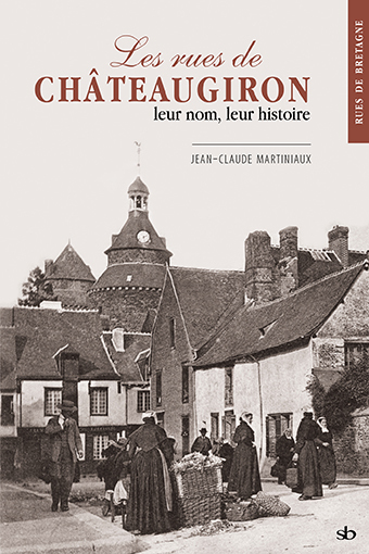 Image de Les rues de Châteaugiron, leur nom, leur histoire