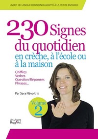 Picture of 230 signes du quotidien, en crèche, à l'école ou à la maison - vocabulaire, chiffres, verbes, questions-réponses, contraires