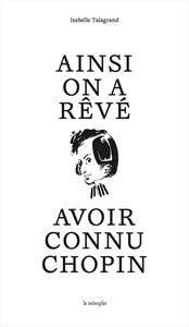 Image de Ainsi on a rêvé avoir connu Chopin