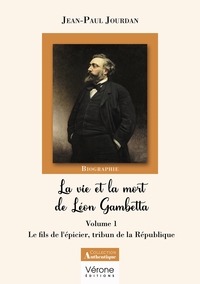 Picture of La vie et la mort de Léon Gambetta - Volume 1