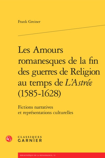Image de Les Amours romanesques de la fin des guerres de religion au temps de L'Astrée (1585-1628)