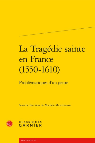 Image de La Tragédie sainte en France (1550-1610)