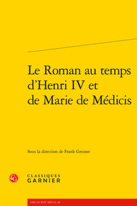 Image de Le Roman au temps d'Henri IV et de Marie de Médicis