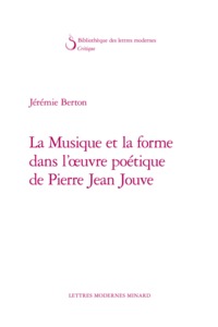 Image de La Musique et la forme dans l'oeuvre poétique de Pierre Jean Jouve