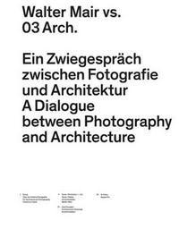 Picture of Walter Mair vs. 03 Arch A Dialogue between Photography and Architecture /anglais/allemand