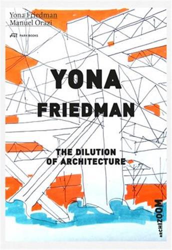 Picture of Yona Friedman The Dilution of Architecture /anglais