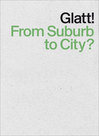 Picture of Glatt! From Suburb to City? /anglais
