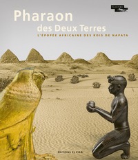 Image de Pharaon des Deux Terres - L'épopée africaine des Rois de Napata