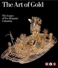 Picture of Art of Gold Legacy of Prehispanic Colombia /anglais