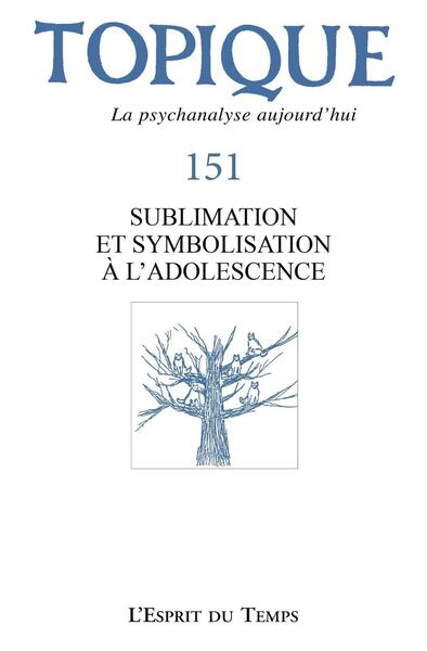 Image de Topique 151 - Sublimation et symbolisation à l'adolescence