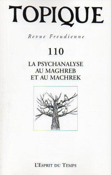 Image de Topique N°110 - La psychanalyse au Maghreb et au Machrek