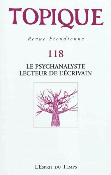 Image de TOPIQUE N°118 LE PSYCHANALYSTE LECTEUR DE L ECRIVAIN