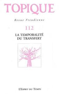 Image de TOPIQUE N°112 - LA TEMPORALITE DU TRANSFERT