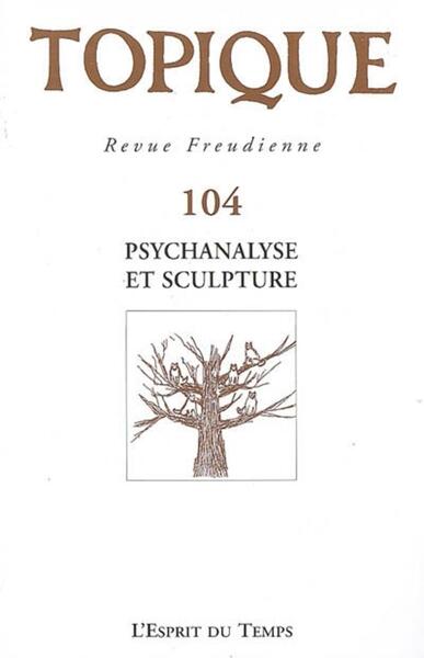 Image de Topique Psychanalyse et sculpture - N°104 - 2008