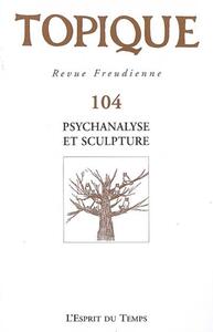 Image de Topique Psychanalyse et sculpture - N°104 - 2008