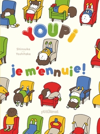 Image de Youpi, je m'ennuie !