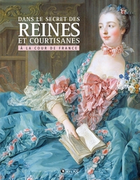 Picture of Dans le secret des Reines et courtisanes à la cour de France