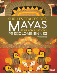 Image de Sur les traces des Mayas et des civilisations précolombiennes