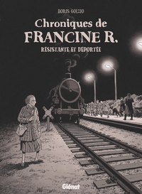 Picture of Chroniques de Francine R., résistante et déportée