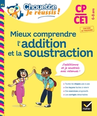 Image de Mieux comprendre l'addition et la soustraction CP/CE1 6-8 ans - Chouette, Je réussis !