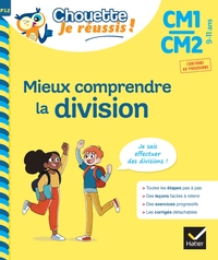 Image de Mieux comprendre la division CM1/CM2 9-11 ans - Chouette, Je réussis !